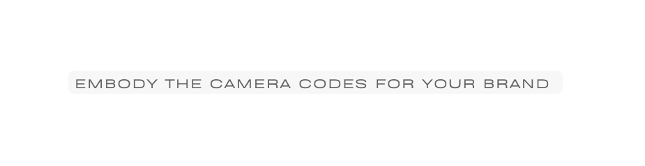 embody the camera codes for your brand